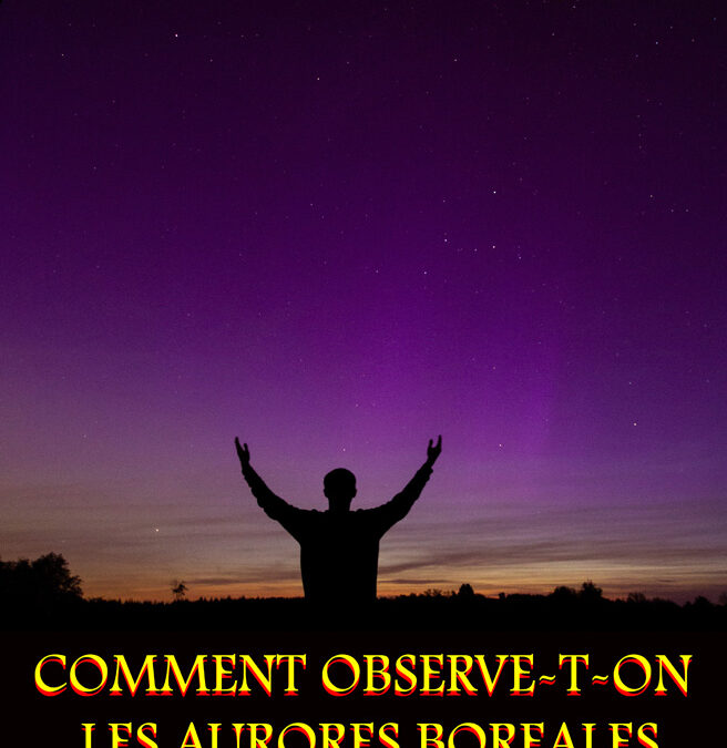 COMMENT OBSERVE-T-ON LES AURORES BOREALES EN BELGIQUE ?