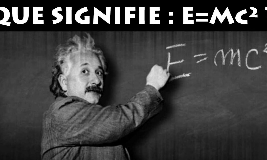 QUE SIGNIFIE LA CELEBRE FORMULE « E=mc² » ?