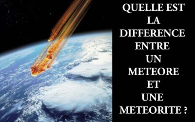 QUELLE EST LA DIFFERENCE ENTRE UN METEORE ET UNE METEORITE ?