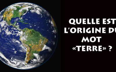 QUELLE EST L’ORIGINE DU MOT « TERRE » ?