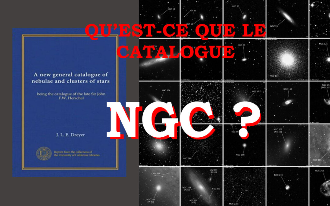 QU&rsquo;EST-CE QUE LE CATALOGUE « NGC » ?
