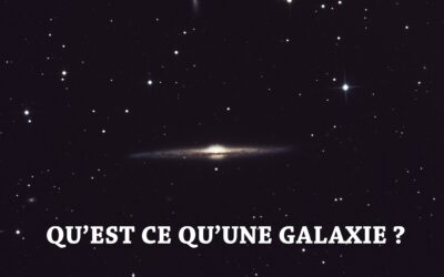 QU&rsquo;EST-CE QU&rsquo;UNE GALAXIE ?