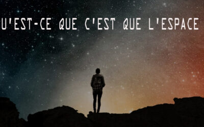 QU’EST-CE QUE L’ESPACE ?