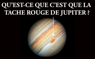 QU’EST-CE QUE C’EST QUE LA TACHE ROUGE DE JUPITER ?