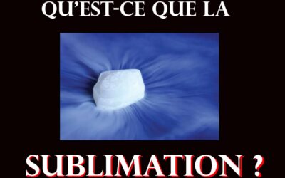 QU’EST-CE QUE LA SUBLIMATION ?