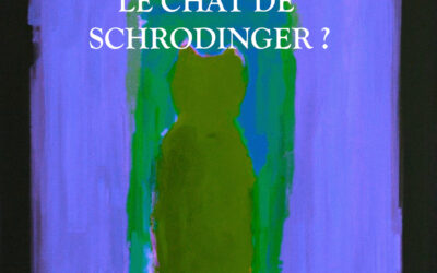 QU’EST-CE QUE LE CHAT DE SCHRODINGER ?